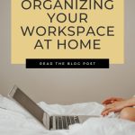 How to organize your work-from-home space guide.