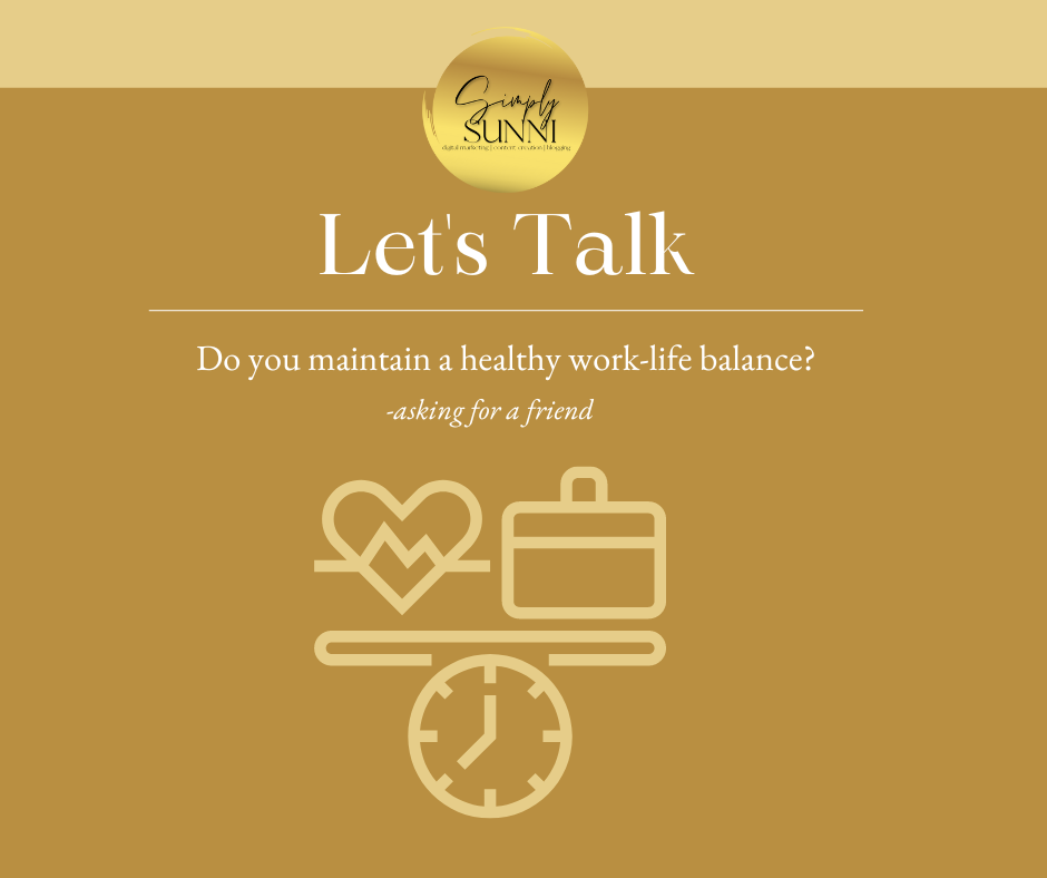 Why Work-Life Balance is Important - SIMPLY SUNNI