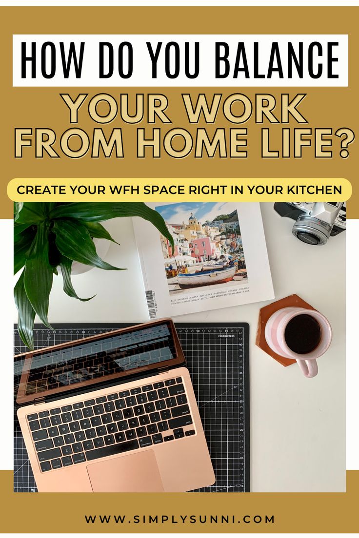 Guide on how to balance your work from home life. 