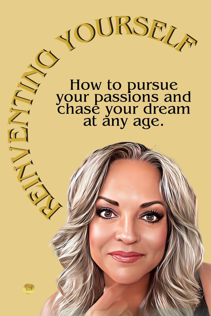 Reinventing Yourself at Any Age!