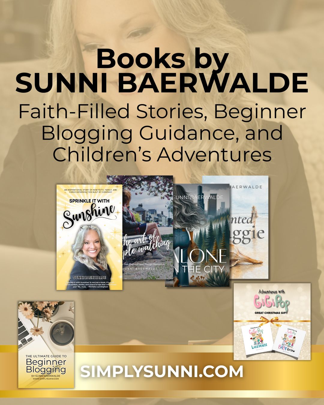 Books by Sunni Baerwalde featuring a collection of inspirational stories, beginner-blogging guidance, and children’s books.