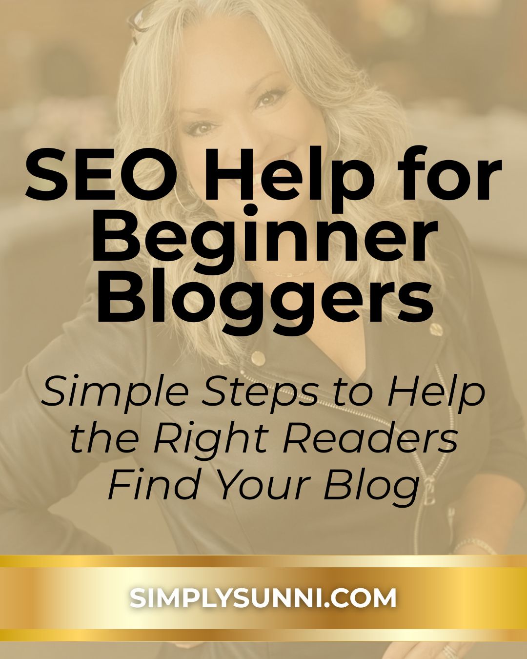 SEO Help for Beginner Bloggers graphic featuring Sunni Baerwalde.