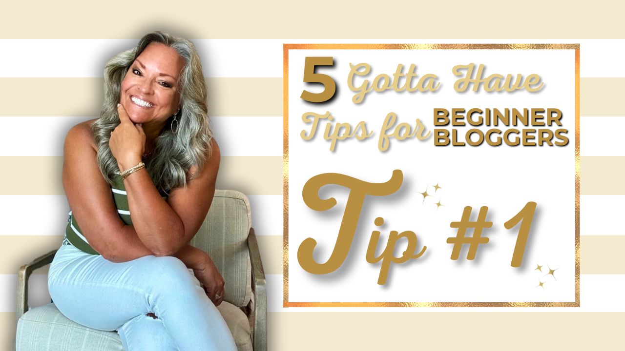 Tip #1 graphic image for the YouTube videos of the 5 Gotta Have Tips for Beginner Bloggers with Sunni.