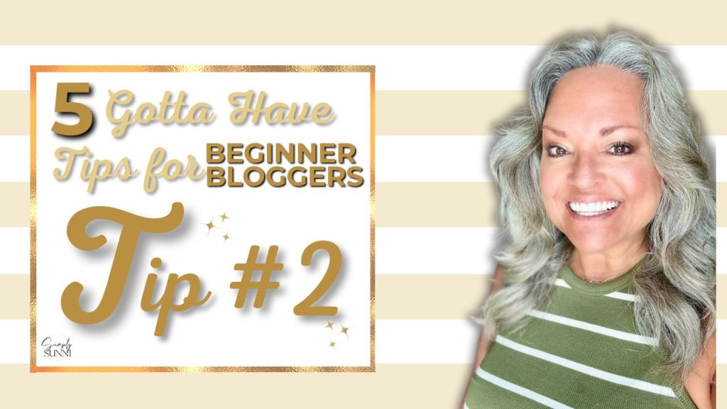 Tip #2 of the "5 Gotta Have Tips for Beginner Bloggers" FREE Course feature image for the viseos.