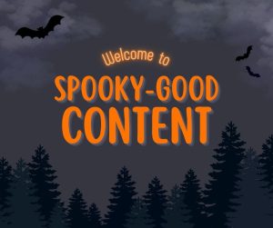 Welcome to Spooky-Good Content image for the blog post with a night time background with creepy buildings and bats.