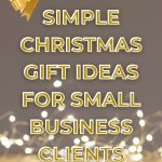 A Pinterest image for the simple Christmas Gift Ideas for Small Business Clients.