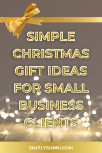 A Pinterest image for the simple Christmas Gift Ideas for Small Business Clients.