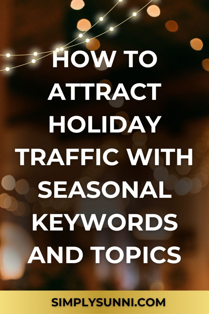 A dark background with twinkling lights with the title How to Attract Holiday Traffic with Seasonal Keywords and Topics.