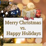 Merry Christmas vs. Happy Holiday image for Simply Sunni about the age old question.