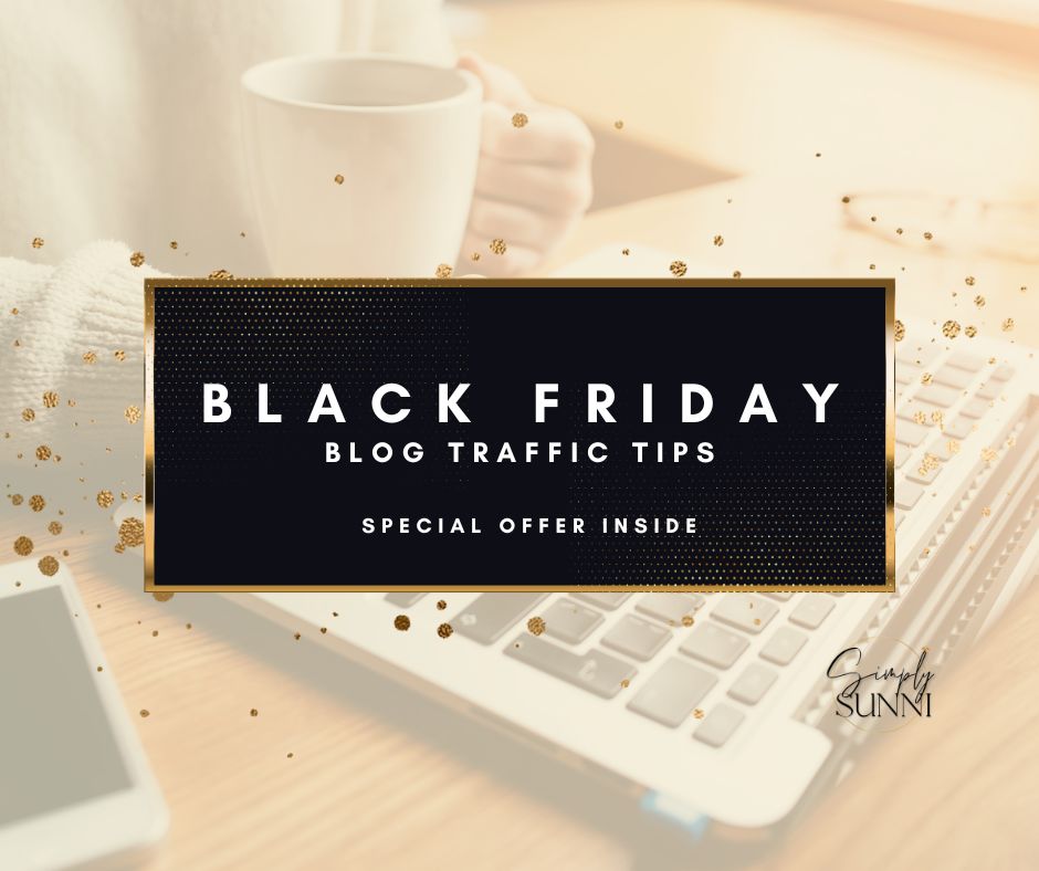 A photo of a woman blogging and a cup of coffee is faded in the background for a blog post titled Black Friday Blog Traffic Tips.