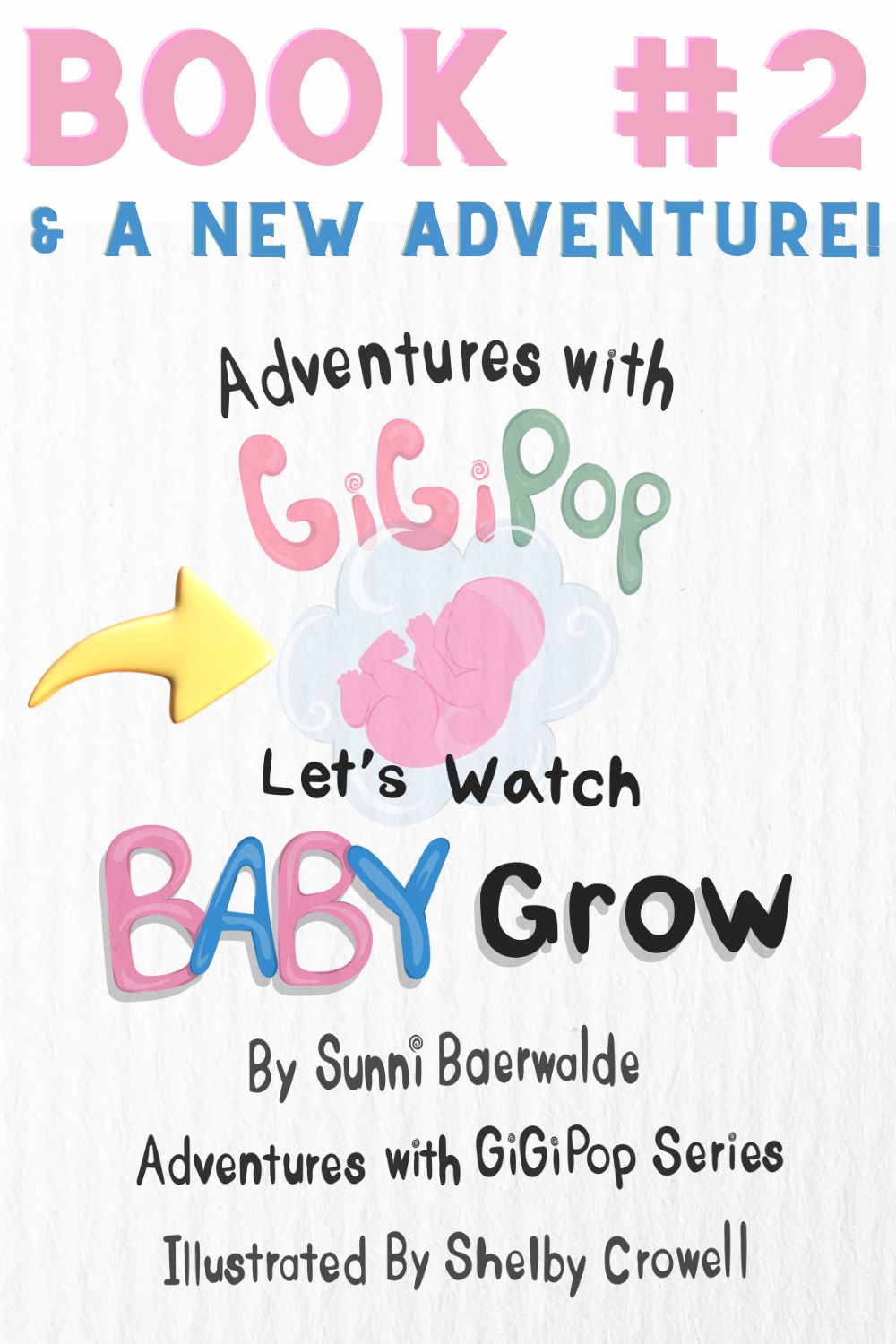Book 2 pin for the new book, Adventures with GigiPop: Let's Watch Baby Grow.