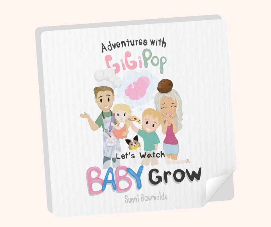 Cover of Adventures With GigiPop: Let’s Watch Baby Grow, a faith-filled children’s book by Sunni Baerwalde.