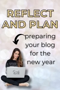 Graphic image that says Reflect and Plan: preparing your blog for the new year.