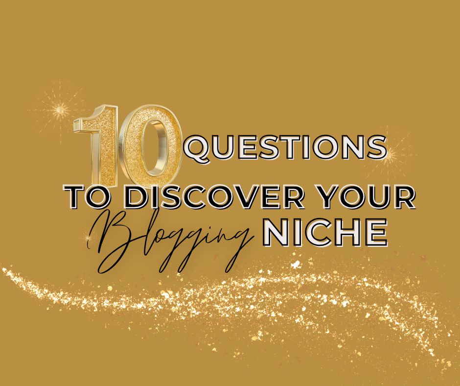 This is a gold, white and black graphic for the 10 questions to Discover your perfect blogging niche post.