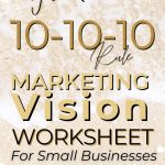 Get Your Free 10-10-10 rule for marketing vision in this worksheet by Simply Sunni.