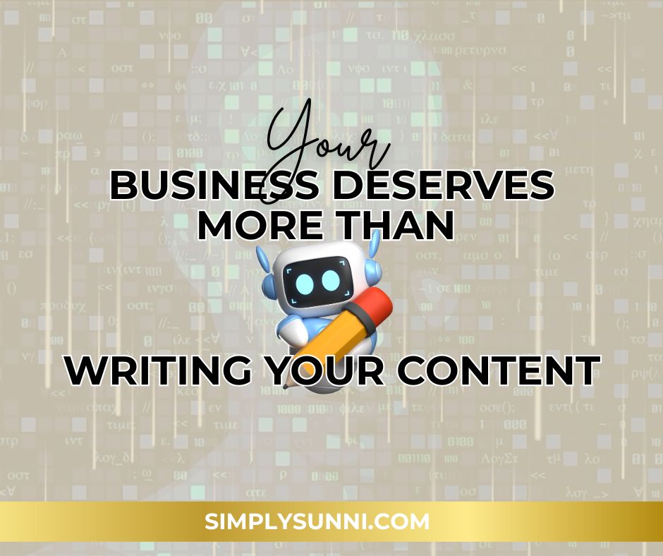 This is the featured image for a blog post by Sunni that says You r Business Deserves More Than A Robot Writing Your Content.