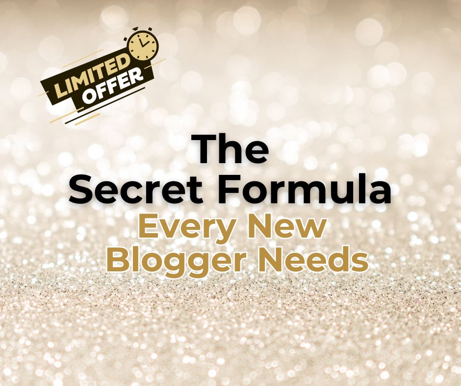 The Blogger's Secret Formula Every New Blogger Needs is announced as a limited time offer!